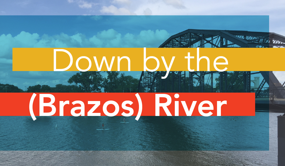 Down by the (Brazos) River