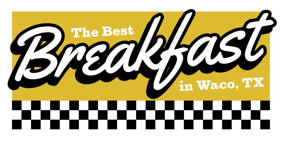 Rise and Shine: Where to Find the Best Breakfast in Waco