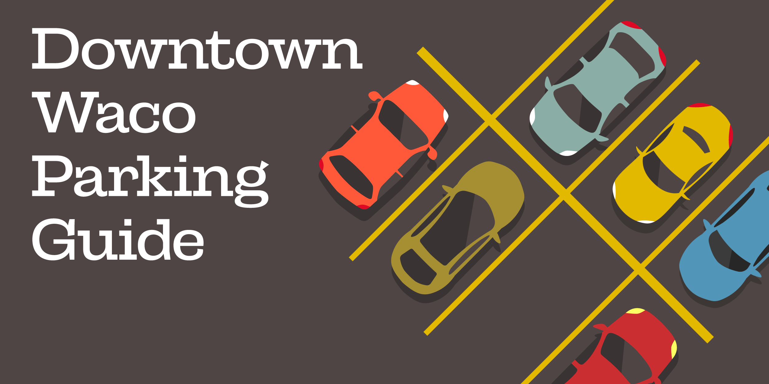Downtown Waco Parking Guide: Where to Park for Shopping, Dining, Events, & More